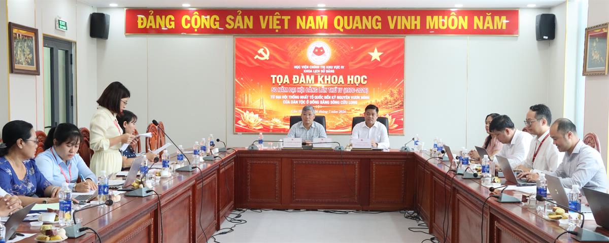 Tọa đàm khoa học “50 năm Đại hội Đảng lần thứ IV (1976 - 2026) - Từ Đại hội thống nhất Tổ quốc đến kỷ nguyên vươn mình của dân tộc ở đồng bằng sông Cửu Long”